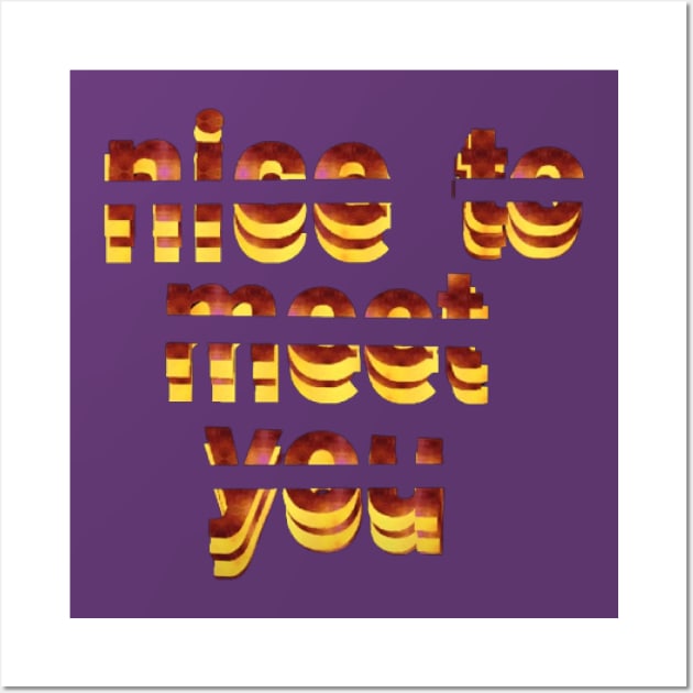 nice to meet you text art Design. Wall Art by Dilhani